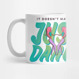 It Doesn't Matter, Just Dance Mug